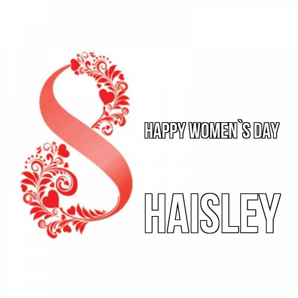 Greetings card с именем, Haisley happy women`s day восьмерка из сердечек и листьев Greetings with text for free download 